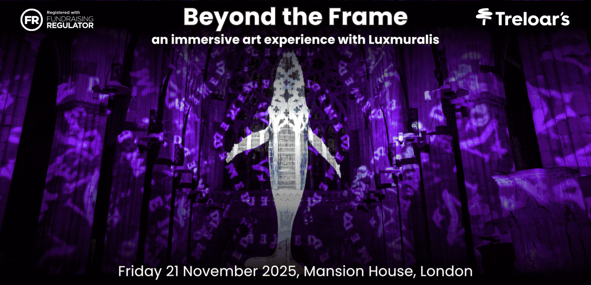 Luxmuralis projection of a whale with purple background. Fundraising Regulator in top left corner and Treloar's logo in top right corner. Text: Beyond the frame an immersive art experience by Luxmuralis. Friday 21 November 2025, Mansion House, London